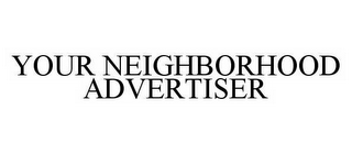 YOUR NEIGHBORHOOD ADVERTISER