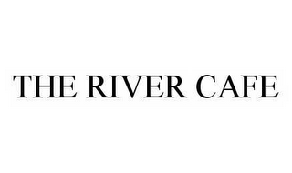 THE RIVER CAFE