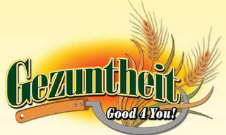 GEZUNTHEIT GOOD 4 YOU!