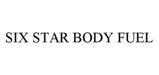 SIX STAR BODY FUEL