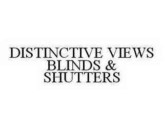 DISTINCTIVE VIEWS BLINDS & SHUTTERS