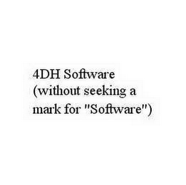 4DH SOFTWARE (WITHOUT SEEKING A MARK FOR "SOFTWARE")