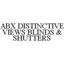 ABX DISTINCTIVE VIEWS BLINDS & SHUTTERS