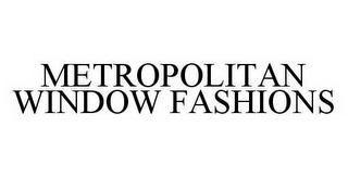 METROPOLITAN WINDOW FASHIONS