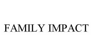 FAMILY IMPACT