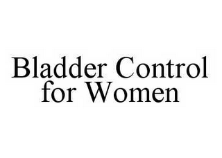 BLADDER CONTROL FOR WOMEN