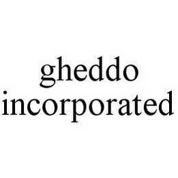 GHEDDO INCORPORATED