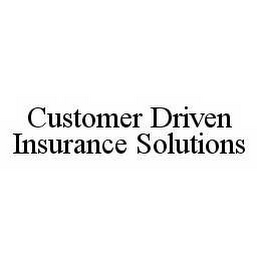 CUSTOMER DRIVEN INSURANCE SOLUTIONS