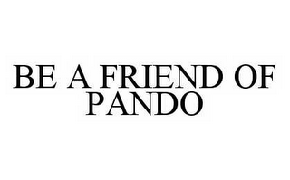 BE A FRIEND OF PANDO