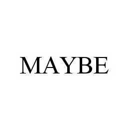 MAYBE