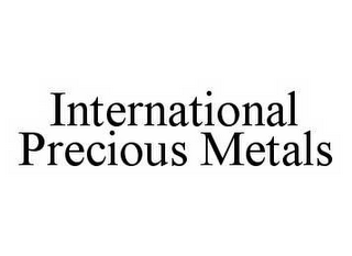 INTERNATIONAL PRECIOUS METALS