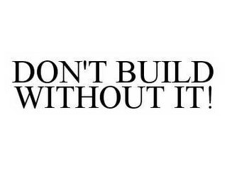 DON'T BUILD WITHOUT IT!