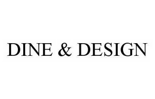 DINE & DESIGN