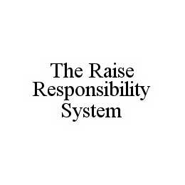 THE RAISE RESPONSIBILITY SYSTEM