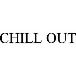 CHILL OUT