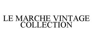 LE MARCHE VINTAGE COLLECTION