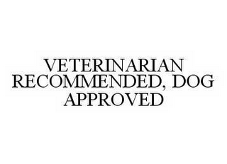 VETERINARIAN RECOMMENDED, DOG APPROVED