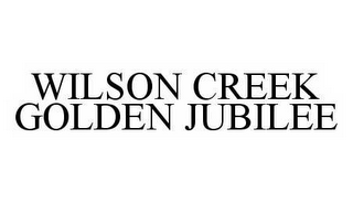 WILSON CREEK GOLDEN JUBILEE