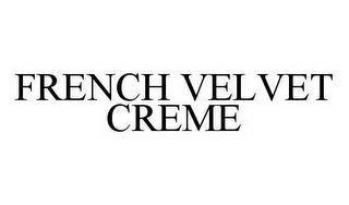 FRENCH VELVET CREME