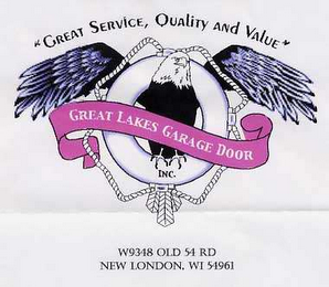 "GREAT VALUE, QUALITY AND SERVICE" GREAT LAKES GARAGE DOOR, INC.  W9348 OLD 54 RD NEW LONDON, WI 54961