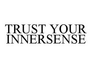 TRUST YOUR INNERSENSE