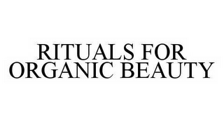 RITUALS FOR ORGANIC BEAUTY