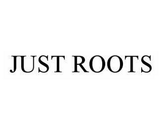 JUST ROOTS