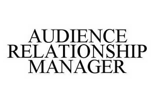 AUDIENCE RELATIONSHIP MANAGER