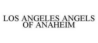 LOS ANGELES ANGELS OF ANAHEIM