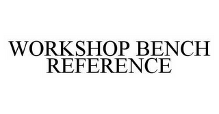 WORKSHOP BENCH REFERENCE