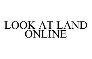 LOOK AT LAND ONLINE