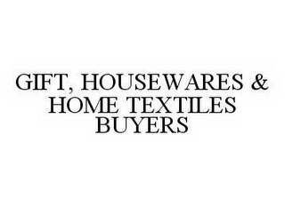 GIFT, HOUSEWARES & HOME TEXTILES BUYERS