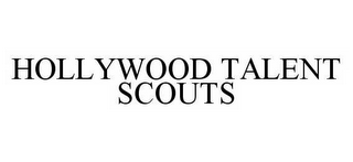 HOLLYWOOD TALENT SCOUTS