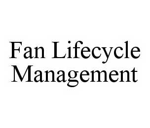 FAN LIFECYCLE MANAGEMENT