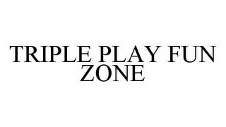 TRIPLE PLAY FUN ZONE