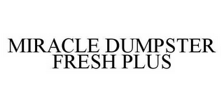 MIRACLE DUMPSTER FRESH PLUS