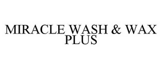 MIRACLE WASH & WAX PLUS