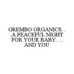 GREMBO ORGANICS. . .A PEACEFUL NIGHT FOR YOUR BABY. . . AND YOU