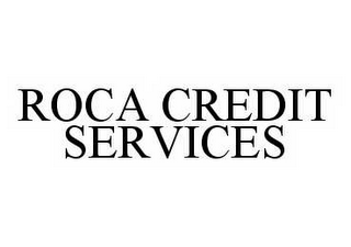 ROCA CREDIT SERVICES