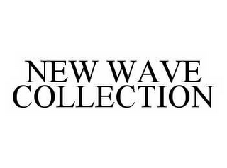 NEW WAVE COLLECTION