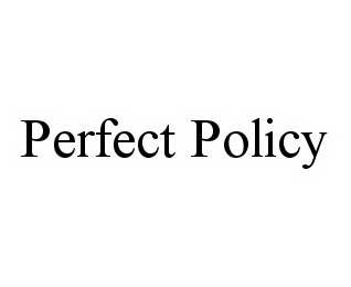 PERFECT POLICY