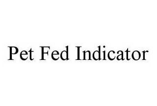 PET FED INDICATOR