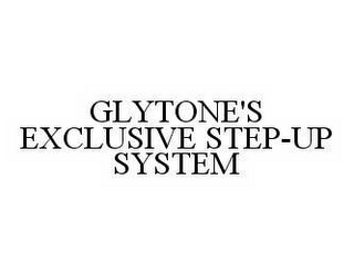 GLYTONE'S EXCLUSIVE STEP-UP SYSTEM