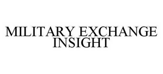 MILITARY EXCHANGE INSIGHT