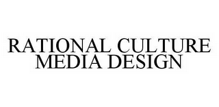 RATIONAL CULTURE MEDIA DESIGN