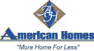 AH AMERICAN HOMES "MORE HOME FOR LESS"