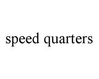 SPEED QUARTERS