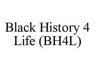 BLACK HISTORY 4 LIFE (BH4L)