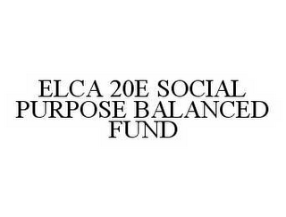 ELCA 20E SOCIAL PURPOSE BALANCED FUND