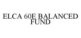 ELCA 60E BALANCED FUND